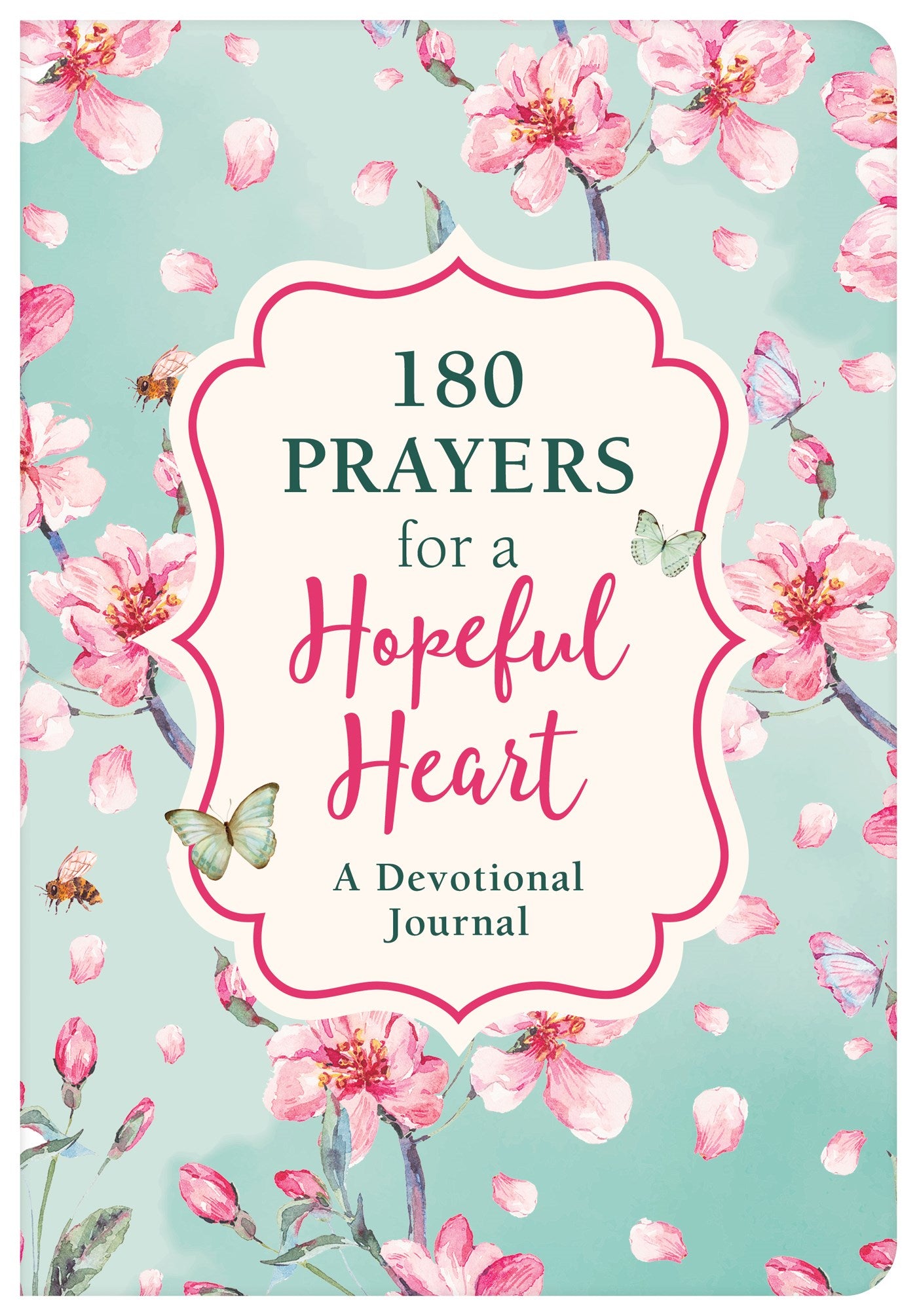 180 Prayers for a Hopeful Heart Devotional Journal: Devotional Prayers Inspired by Jeremiah 29:11