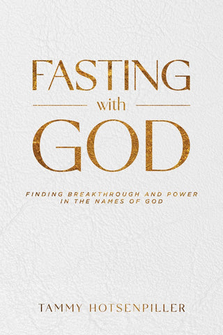 Fasting With God: Finding Breakthrough And Power In The Names Of God