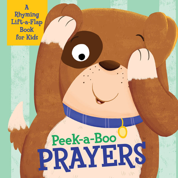 Peek-a-Boo Prayers: A Rhyming Lift-a-Flap Book for Kids