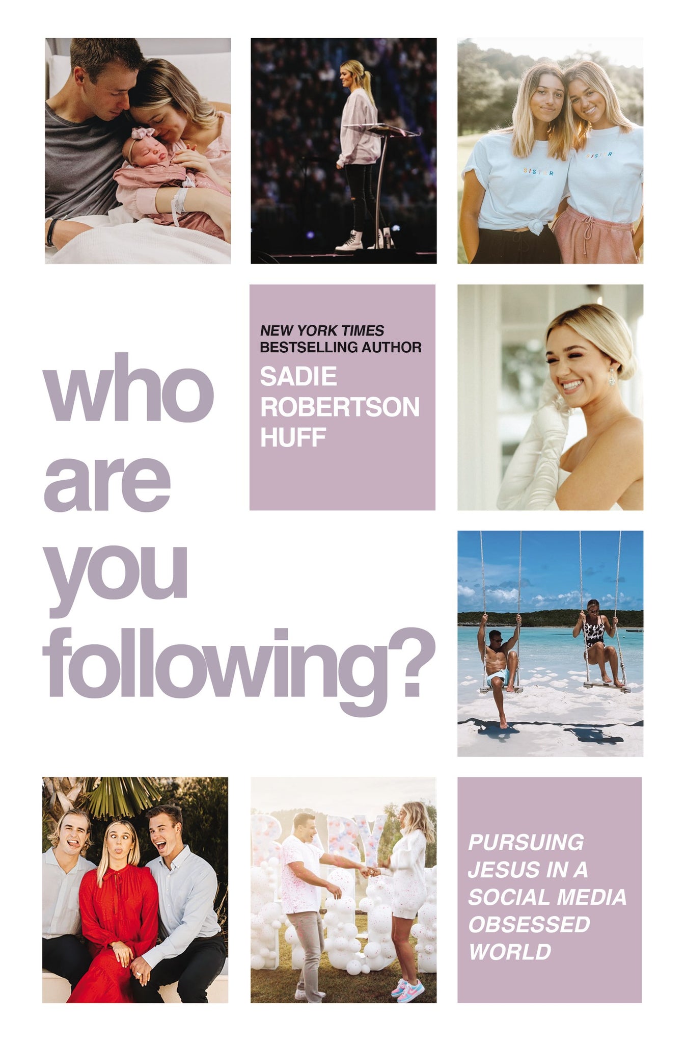 Who Are You Following?: Pursuing Jesus in a Social-Media Obsessed World by Sadie Robertson Huff (Softcover)