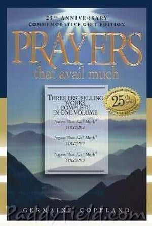 Prayers That Avail Much 25th Anniversary Edition: Three Bestselling Works in One Volume by Germaine Copeland