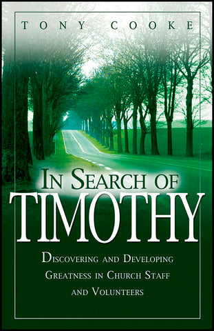 In Search of Timothy: Discovering and Developing Greatness in Church Staff and Volunteers