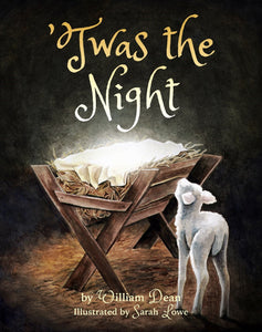 'Twas The Night by William Dean (Author), Sarah Lowe (Illustrator)