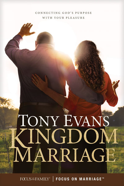 Kingdom Marriage: Connecting God's Purpose with Your Pleasure by Dr. Tony Evans (Softcover Edition)