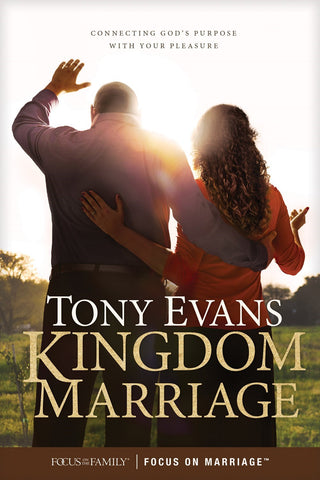 Kingdom Marriage: Connecting God's Purpose with Your Pleasure by Dr. Tony Evans (Softcover Edition)