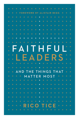 Faithful Leaders: And The Things That Matter Most