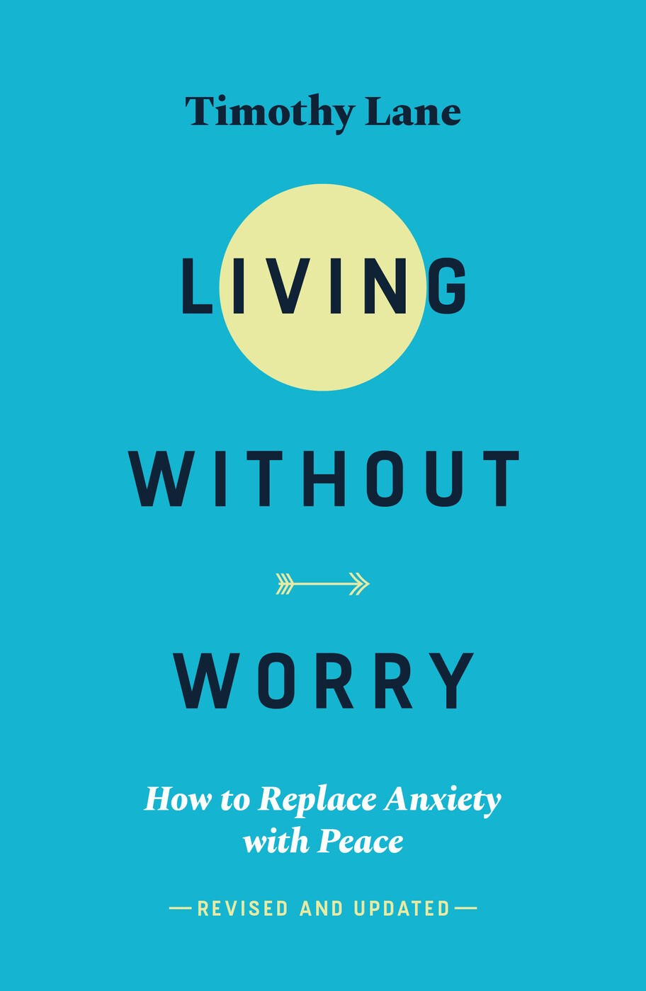 Living Without Worry: How to Replace Anxiety with Peace