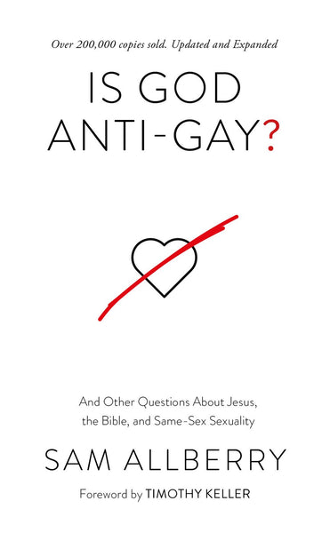 Is God Anti-Gay? (Updated & Expanded): And Other Questions About Jesus, the Bible, and Same-Sex Sexuality by Sam Allberry