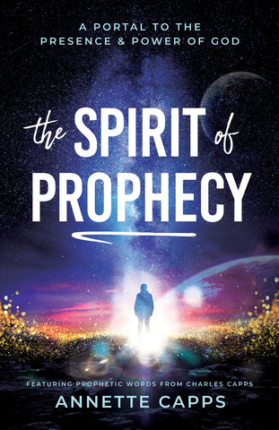 The Spirit of Prophecy: A Portal to the Presence and Power of God