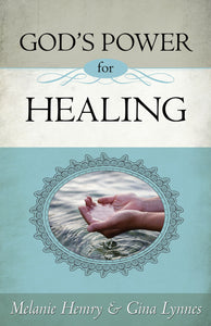 God's Power for Healing by Melanie Hemry and Gina Lynnes