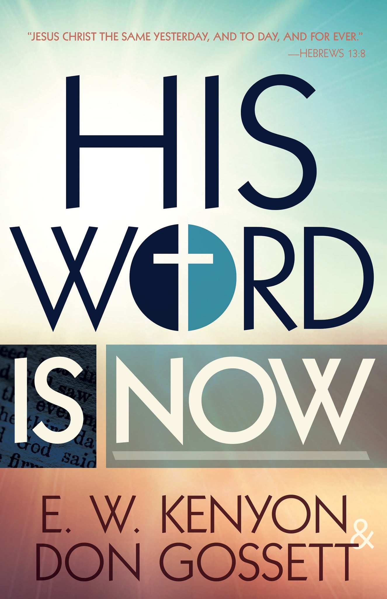 His Word Is Now by Kenyon/Gossett