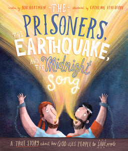 The Prisoners, The Earthquake, and The Midnight Song | A True Story About How God Uses People to Save People