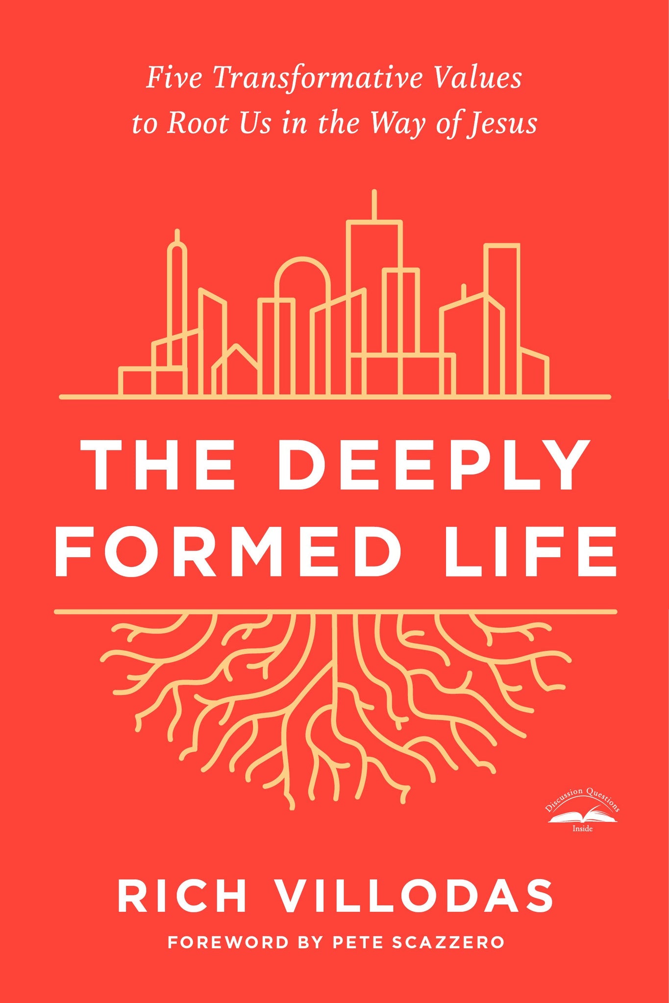 The Deeply Formed Life: Five Transformative Values to Root Us in the Way of Jesus (Softcover Edition)