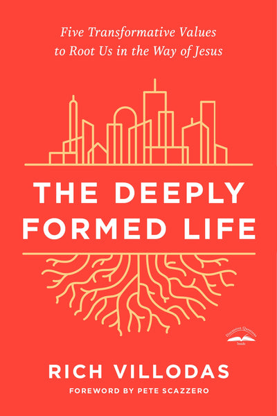 The Deeply Formed Life: Five Transformative Values to Root Us in the Way of Jesus (Softcover Edition)