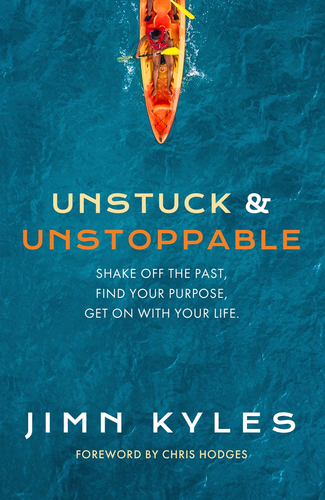 Unstuck & Unstoppable: Shake Off the Past, Find Your Purpose, Get on With Your Life