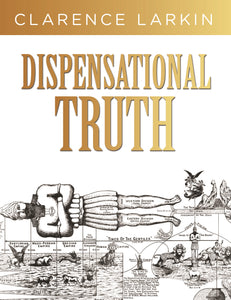 Dispensational Truth: Gods Plan and Purpose in the Ages