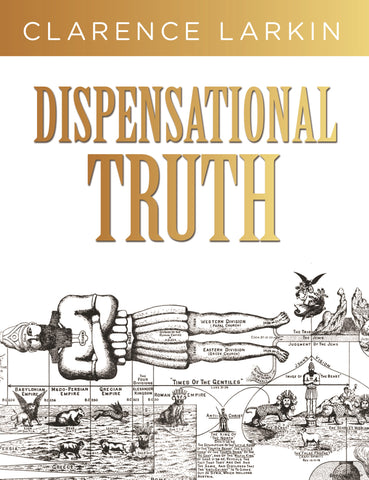 Dispensational Truth: Gods Plan and Purpose in the Ages