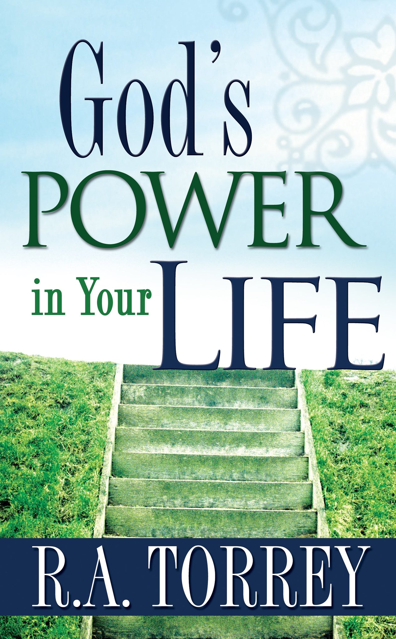 God's Power in Your Life by Torrey R A