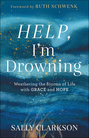 Help I'm Drowning: Weathering the Storms of Life with GRACE and HOPE