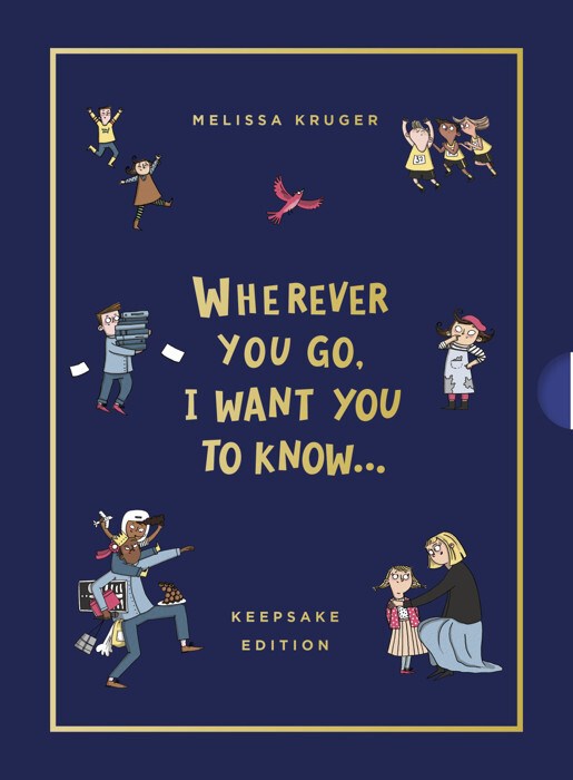 Wherever You Go, I Want You to Know (Keepsake Edition): A Beautiful Reminder for Graduating Students to Love and Follow Jesus