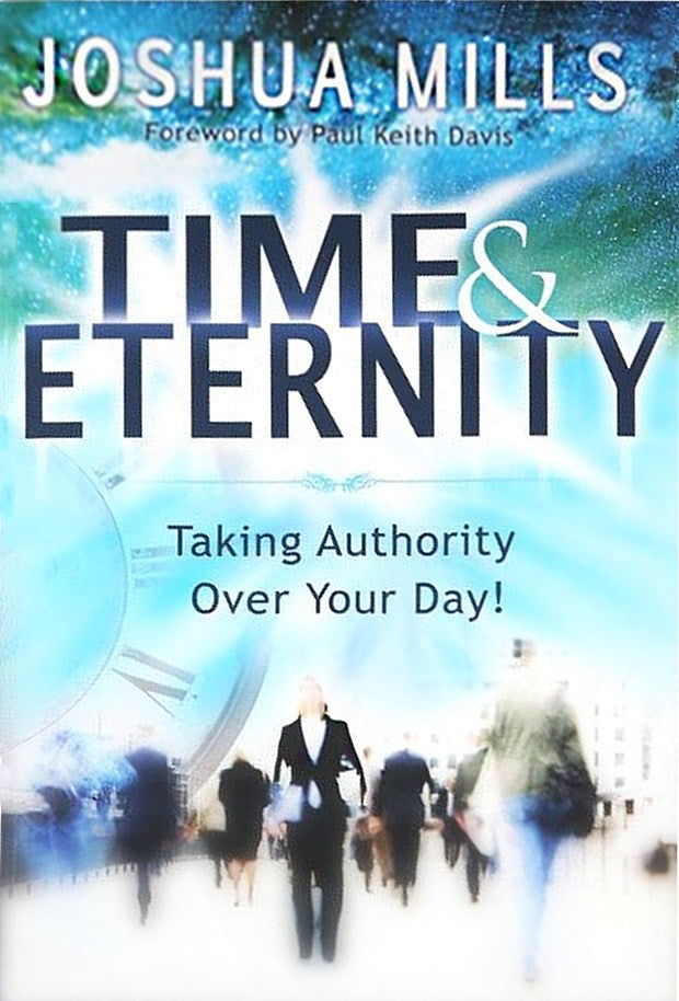 Time & Eternity: Taking Authority Over Your Day!