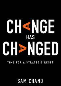 Change Has Changed: Time For A Strategic Reset