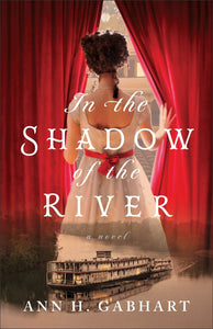 In the Shadow of the River: (1800s Historical Fiction Set on a Riverboat with Romance and Mystery)