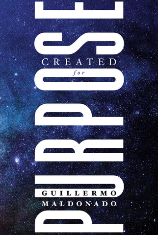 Created for Purpose: Discover God's Plan and Live Out Your Unique Calling by Maldonado Guillerm