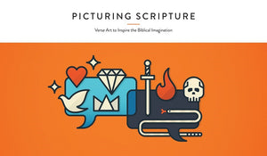 Picturing Scripture: Verse Art to Inspire the Biblical Imagination - A Collection of Bible Verse Art and Devotionals to Uplift and Inspire