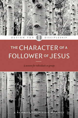 The Character of a Follower of Jesus (Design for Discipleship #4) (Revised Edition)