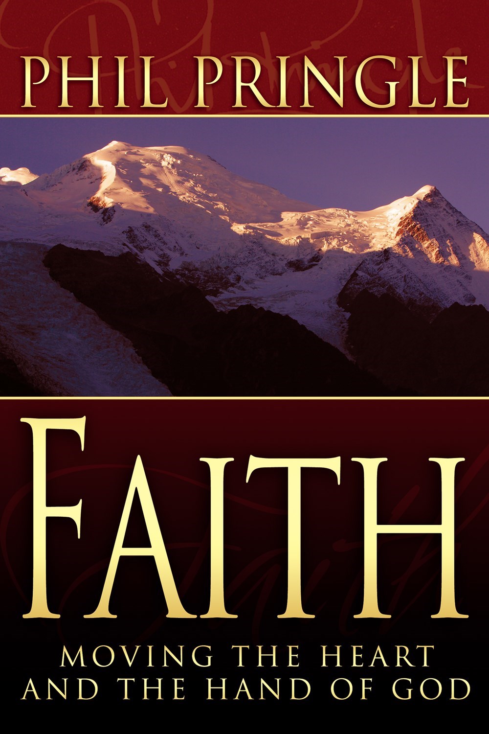 Faith: Moving the Heart and Hand of God by Phil Pringle - Discover the Power of Living a Life of Faith