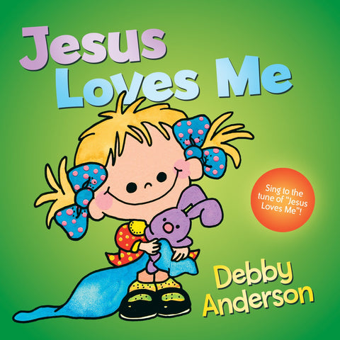 Jesus Loves Me by Debby Anderson: Teaching Biblical Truths Through Art and Tunes for Ages 0-3