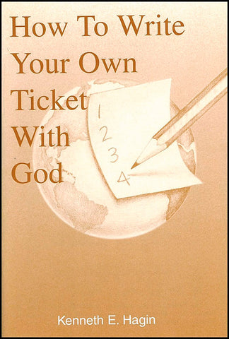 How to Write Your Own Ticket with God: The Power of Confession and Living in Him