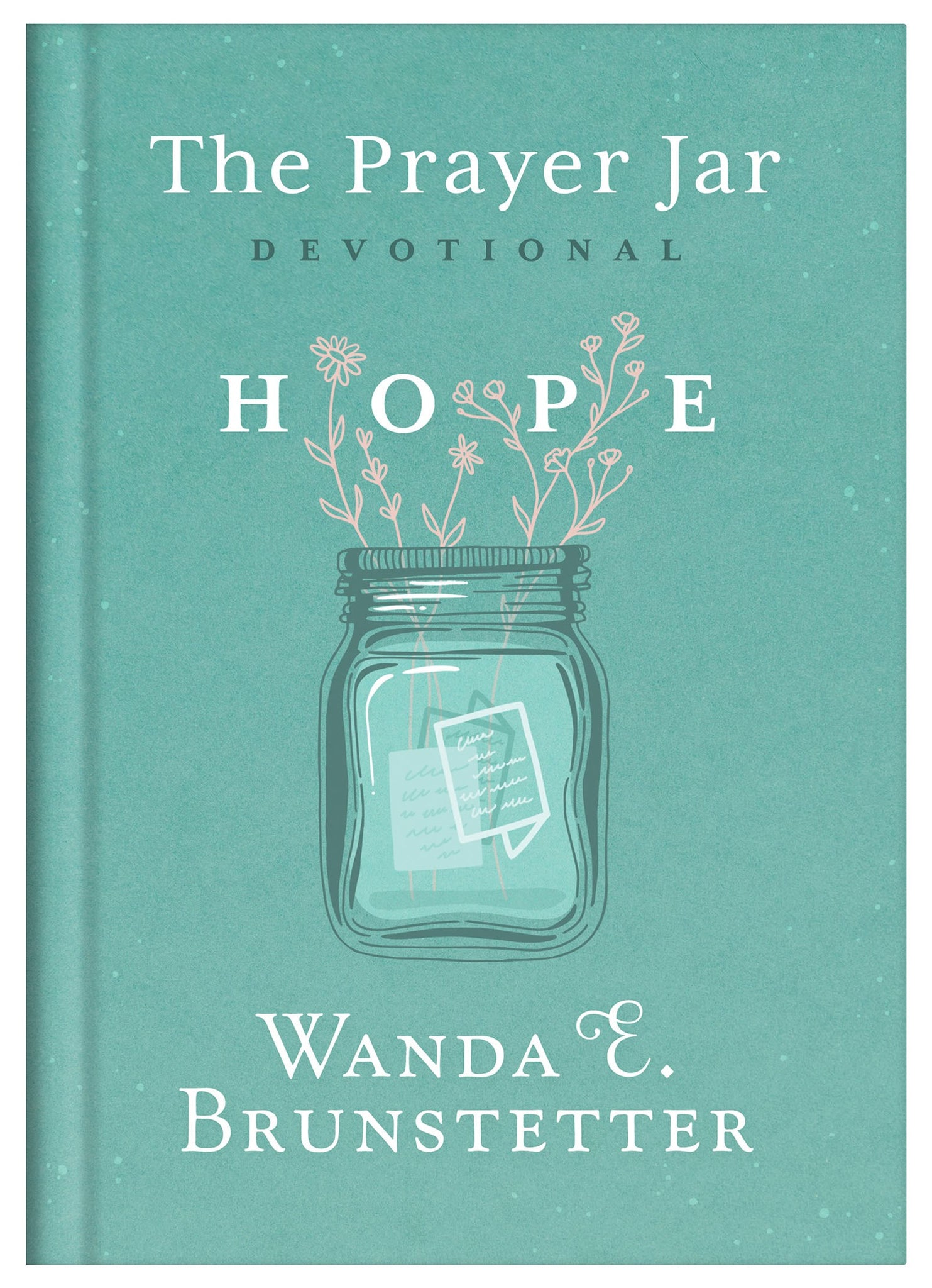 The Prayer Jar Devotional: Hope By: Wanda E. Brunstetter, With Donna K. Maltese