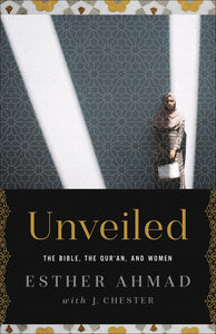 Unveiled: The Bible, The Qur'an, and Women