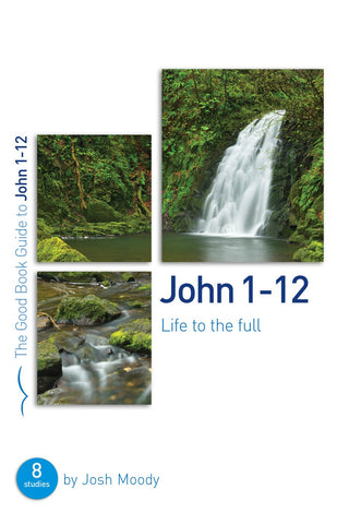 John 1-12 (The Good Book Guide)