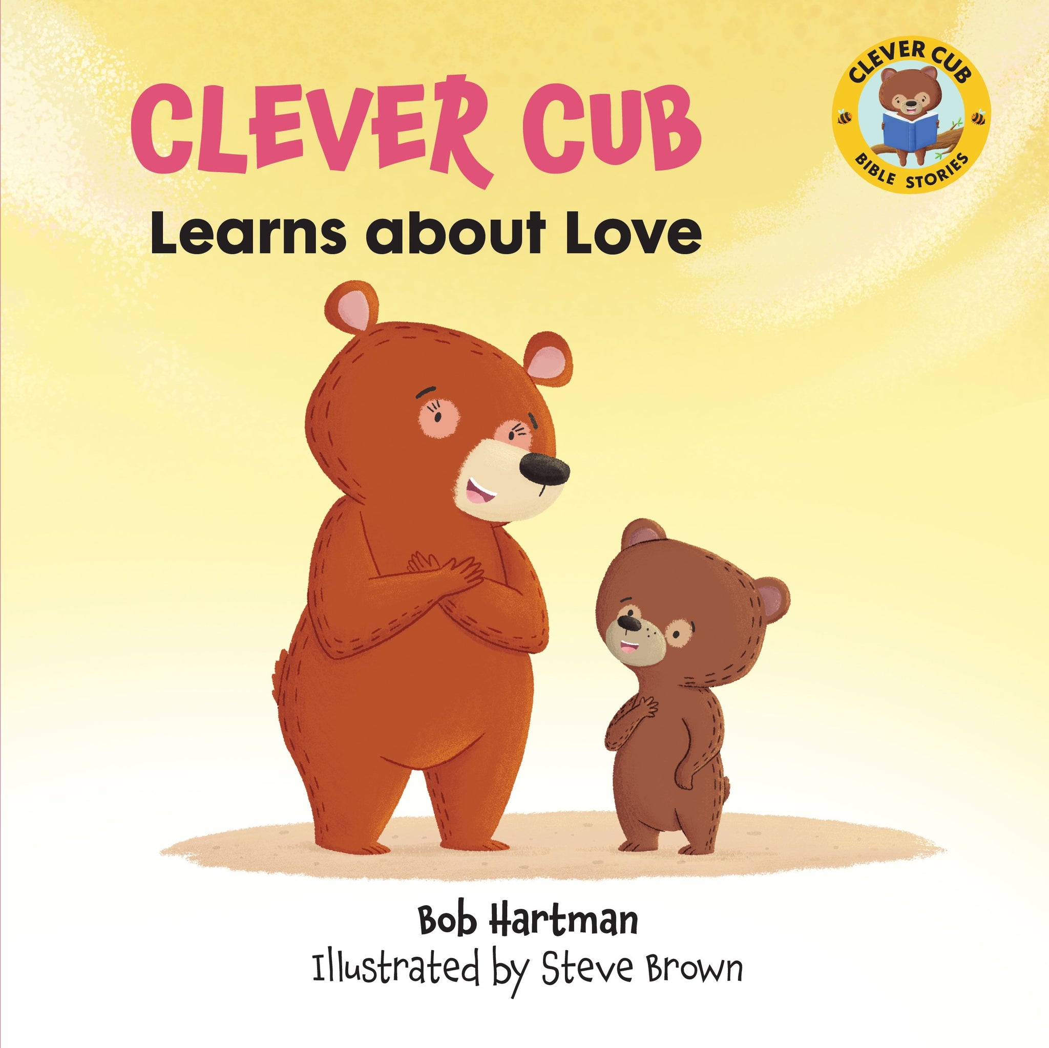 Clever Cub Learns About Love (Clever Cub Bible Stories) (Volume 5): A Heartwarming Bible Story for Kids Ages 3-6