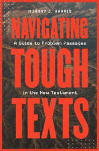 Navigating Tough Texts: A Guide to Problem Passages in the New Testament