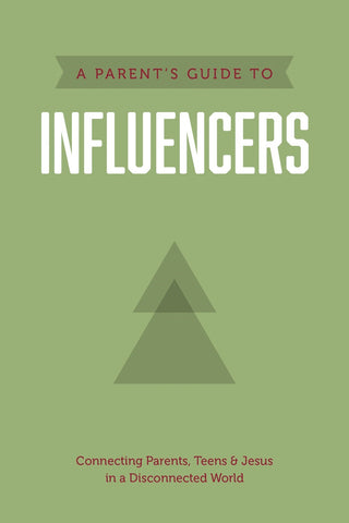 A Parent's Guide to Influencers: Connecting Parents, Teens & Jesus in a Disconnected World (Axis)