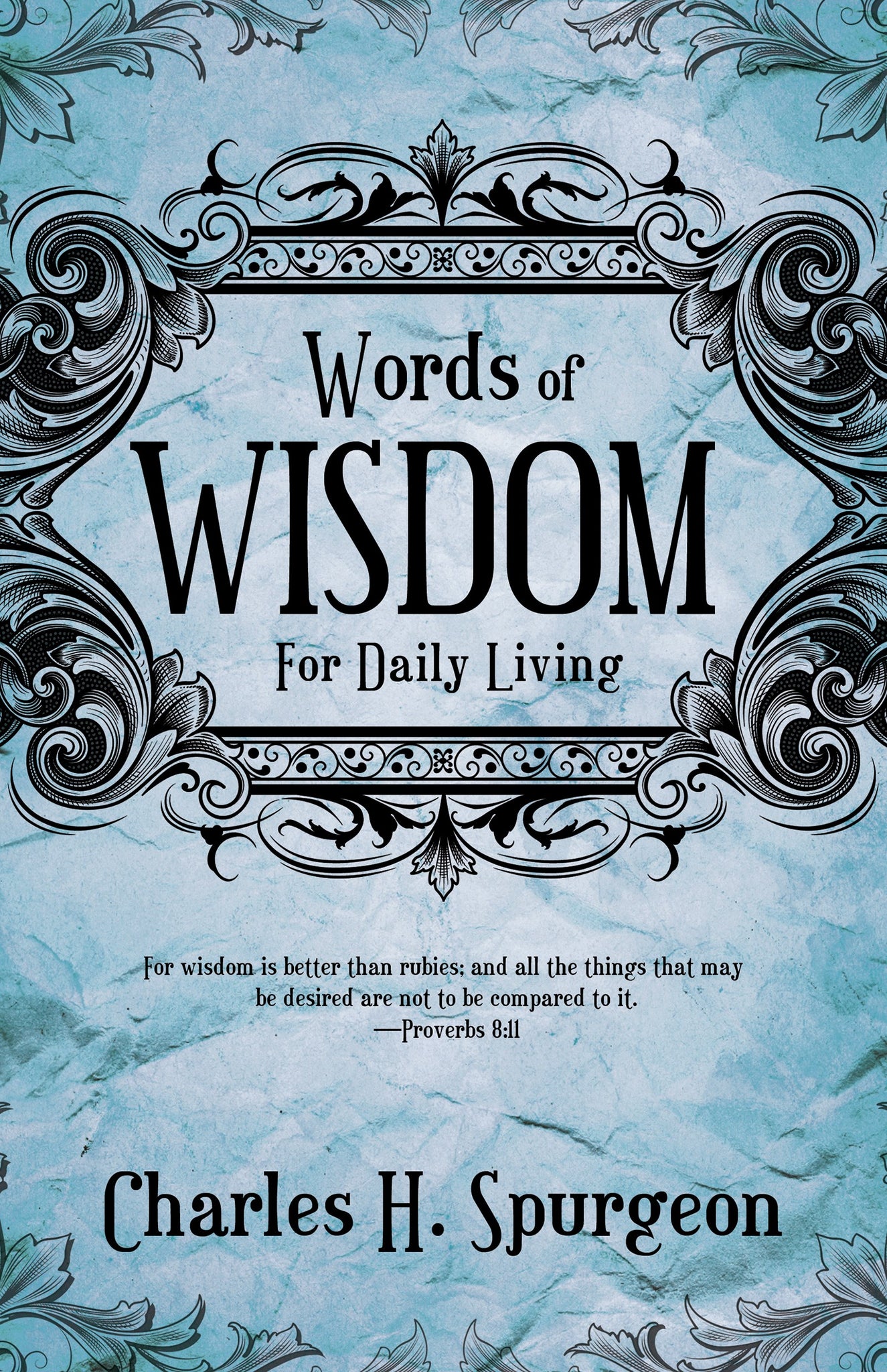 Words of Wisdom for Daily Living: Devotional Insights for Today's Reader by Charles H. Spurgeon