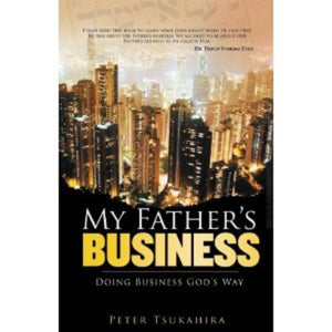 My Father's Business: Transforming Society Through Business