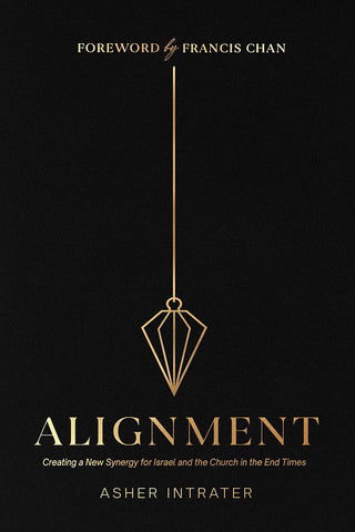 Alignment: Creating a New Synergy for Israel and the Church in the End Times by Asher Intrater - Establishing God's Kingdom on Earth