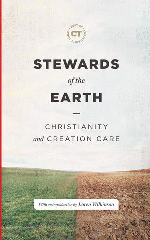 Stewards of the Earth: Christianity and Creation Care (Best of Christianity Today)