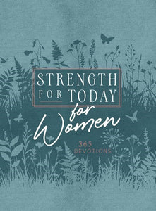 Strength for Today for Women: 365 Devotions – Encouragement, Scriptures, and Prayers for Daily Confidence in God's Love