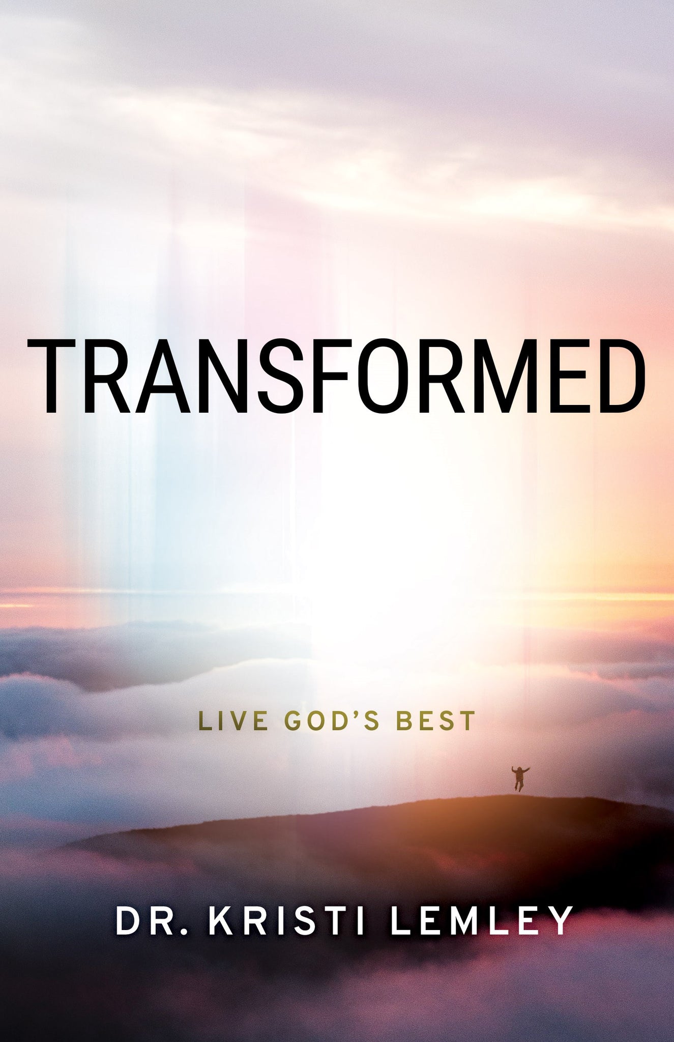 Transformed: Live God's Best by Kristi Lemley