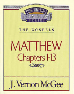 Matthew: Chapters 1-13 (Thru The Bible Commentary)