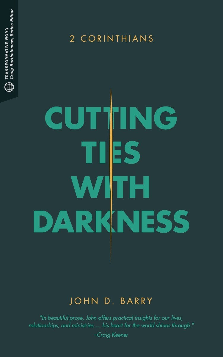 Cutting Ties with Darkness: 2 Corinthians (Transformative Word)