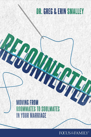 Reconnected: Moving from Roommates to Soulmates in Marriage (Focus on the Family)