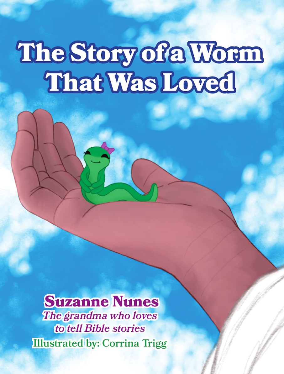 The Story of a Worm That Was Loved: A Heartwarming Tale Teaching the Armor of God (Hardcover)