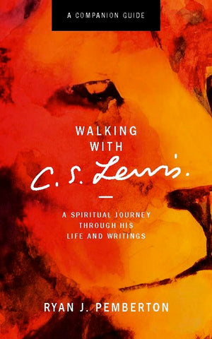 Walking with C.S. Lewis, Companion Guide: A Spiritual Journey Through His Life and Writings